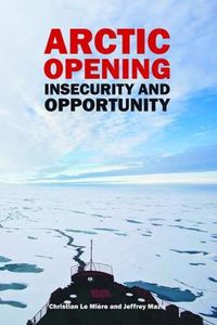 Cover image for Arctic Opening: Insecurity And Opportunity