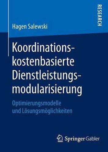 Cover image for Koordinationskostenbasierte Dienstleistungsmodularisierung: Optimierungsmodelle und Loesungsmoeglichkeiten