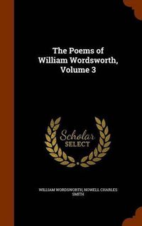 Cover image for The Poems of William Wordsworth, Volume 3