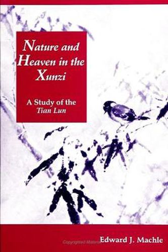 Cover image for Nature and Heaven in the Xunzi: A Study of the Tian Lun