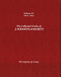 Cover image for The Collected Works of J.Krishnamurti  - Volume Xv 1964-1965: The Dignity of Living