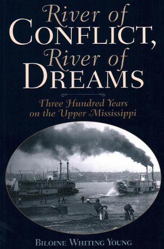 Cover image for River of Conflict, River of Dreams: Three Hundred Years on the Upper Mississippi