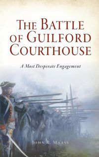 Cover image for Battle of Guilford Courthouse: A Most Desperate Engagement