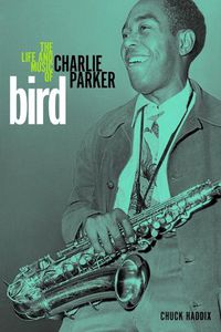 Cover image for Bird: The Life and Music of Charlie Parker