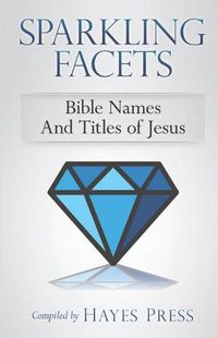 Cover image for Sparkling Facets: Bible Names and Titles of Jesus