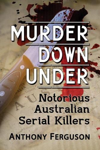 Cover image for Murder Down Under: Notorious Australian Serial Killers