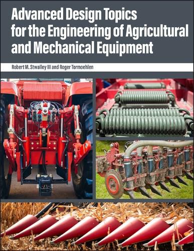 Cover image for Advanced Design Topics for the Engineering of Agricultural and Mechanical Equipment