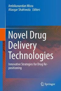 Cover image for Novel Drug Delivery Technologies: Innovative Strategies for Drug Re-positioning