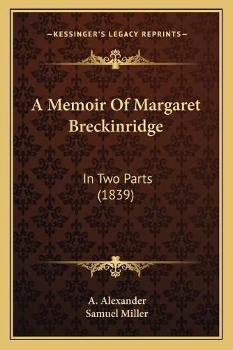 A Memoir of Margaret Breckinridge: In Two Parts (1839)