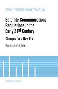 Cover image for Satellite Communications Regulations in the Early 21st Century: Changes for a New Era