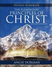 Cover image for The Elementary Principles of Christ Course Intensive Student Workbook