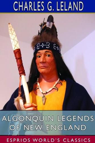 Cover image for Algonquin Legends of New England (Esprios Classics)