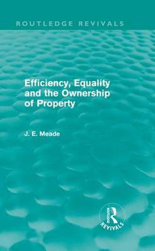 Cover image for Efficiency, Equality and the Ownership of Property (Routledge Revivals)