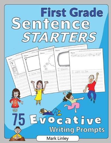 Cover image for First Grade Sentence Starters: 75 Evocative Writing Prompts