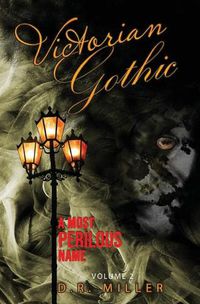 Cover image for Victorian Gothic: Volume 2: A Most Perilous Name