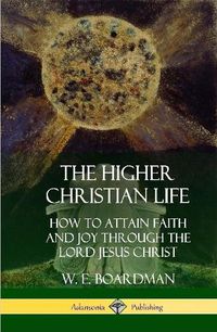 Cover image for The Higher Christian Life