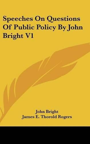 Cover image for Speeches On Questions Of Public Policy By John Bright V1