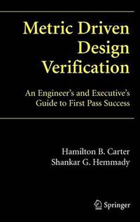 Cover image for Metric Driven Design Verification: An Engineer's and Executive's Guide to First Pass Success