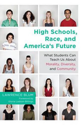 High Schools, Race and America's Future: What Students Can Teach Us About Morality, Diversity and Community