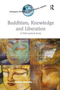 Cover image for Buddhism, Knowledge and Liberation: A Philosophical Study