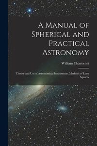 Cover image for A Manual of Spherical and Practical Astronomy