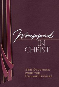 Cover image for Wrapped in Christ: 365 Devotions from the Pauline Epistles