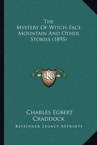 Cover image for The Mystery of Witch-Face Mountain and Other Stories (1895) the Mystery of Witch-Face Mountain and Other Stories (1895)