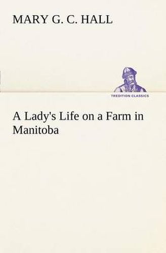 A Lady's Life on a Farm in Manitoba