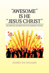 Cover image for ''Awesome'' Is He ''Jesus Christ