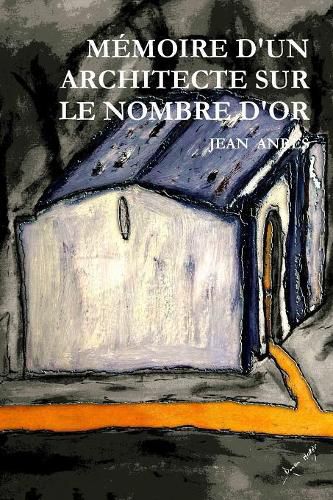 Cover image for Memoire d'Un Architecte Sur Le Nombre d'Or