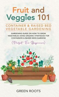Cover image for Fruit and Veggies 101 - Container & Raised Beds Vegetable Garden