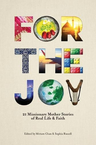 Cover image for For the Joy: 21 Missionary Mother Stories of Real Life & Faith