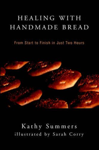 Cover image for Healing with Handmade Bread: From Start to Finish in Just Two Hours