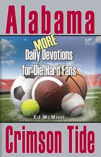 Cover image for Daily Devotions for Die-Hard Fans MORE Alabama Crimson Tide