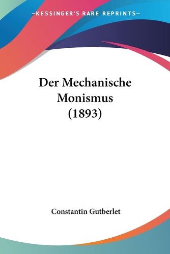 Cover image for Der Mechanische Monismus (1893)