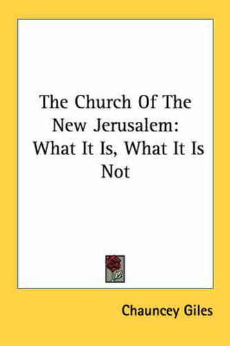 Cover image for The Church of the New Jerusalem: What It Is, What It Is Not