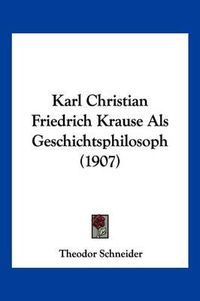 Cover image for Karl Christian Friedrich Krause ALS Geschichtsphilosoph (1907)