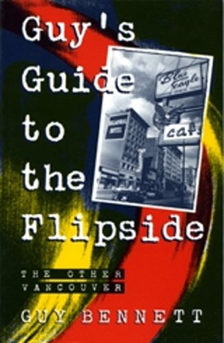 Cover image for Guy's Guide to the Flipside: The Other Vancouver