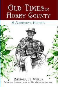 Cover image for Old Times in Horry County: A Narrative History