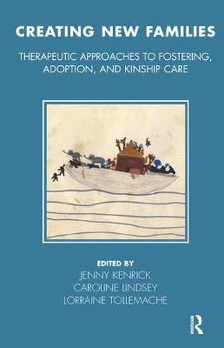 Cover image for Creating New Families: Therapeutic Approaches to Fostering, Adoption, and Kinship Care