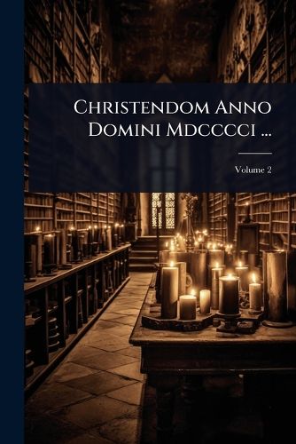 Cover image for Christendom Anno Domini Mdcccci ...