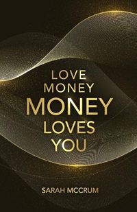 Cover image for Love Money, Money Loves You: A Conversation With The Energy Of Money