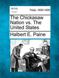 Cover image for The Chickasaw Nation vs. the United States