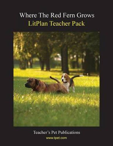 Litplan Teacher Pack: Where the Red Fern Grows