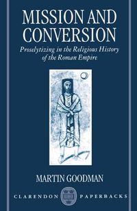 Cover image for Mission and Conversion: Proselytizing in the Religious History of the Roman Empire