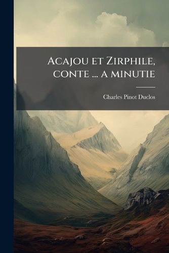 Cover image for Acajou Et Zirphile, Conte ... a Minutie