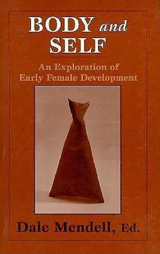 Cover image for Body and Self: An Exploration of Early Female Development