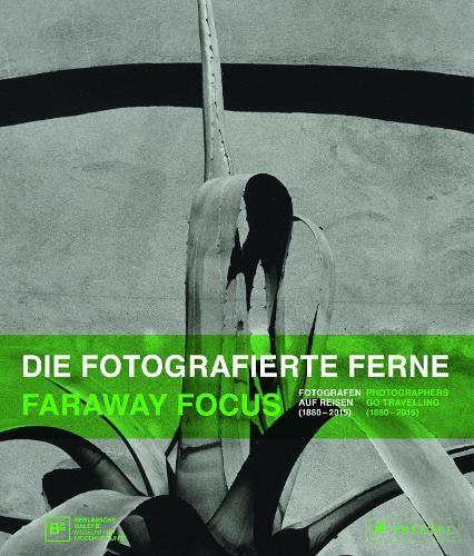 Faraway Focus: Photographers Go Travelling (1880-2015)