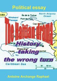 Cover image for The Haitian drama, history taking the wrong turn