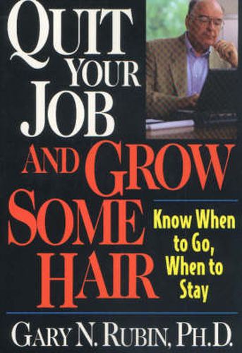 Cover image for Quit Your Job & Grow Some Hair: Know When to Go, When to Stay